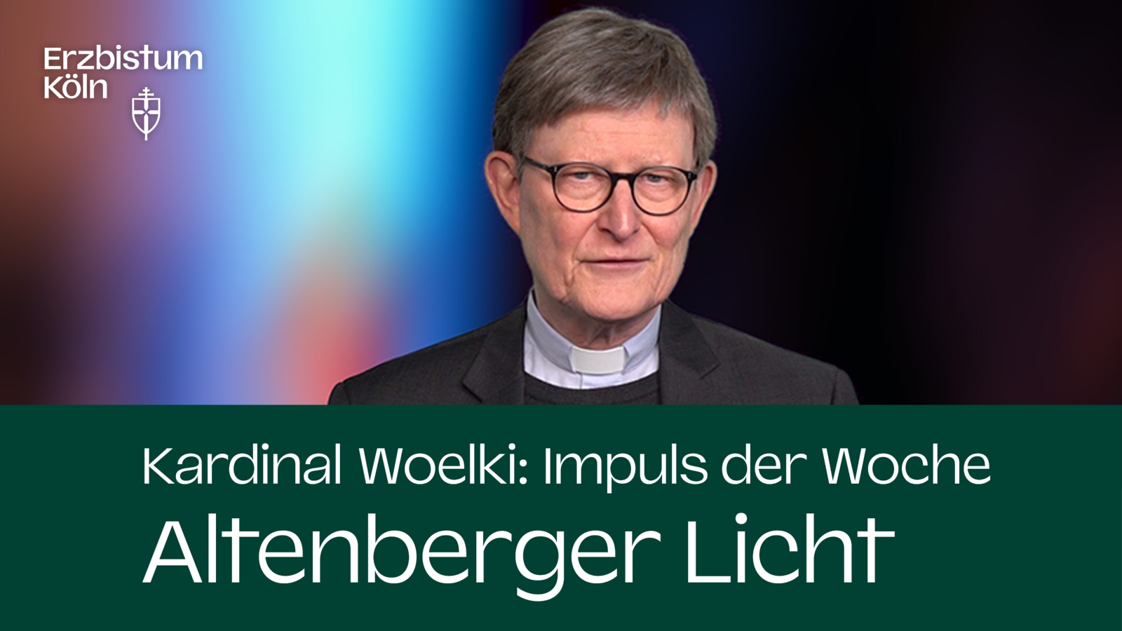 Kardinal Woelki: Impuls der Woche - Altenberger Licht
